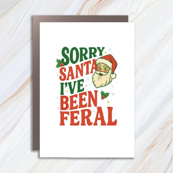 Funny Christmas Greeting Cards: Sorry Santa I've Been Feral With Skeleton, Santa, Tree & Reindeer Designs C903