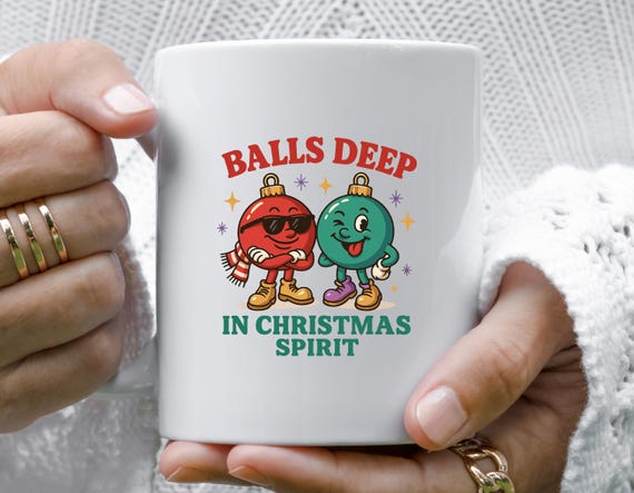 Balls Deep In Christmas Spirit Mug, Sarcastic Christmas Mug, Dirty Funny Christmas Mugs, Holiday Humor Gift M909