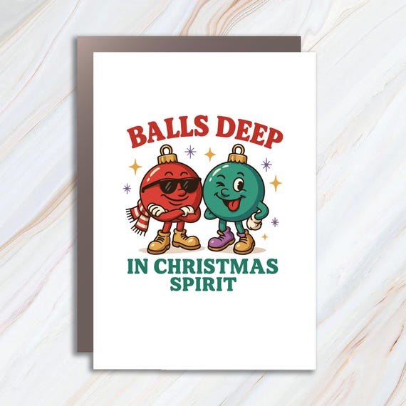 Balls Deep In Christmas Spirit Greeting Card, Funny Sarcastic Holiday Card, Dirty Humor Christmas Card C909