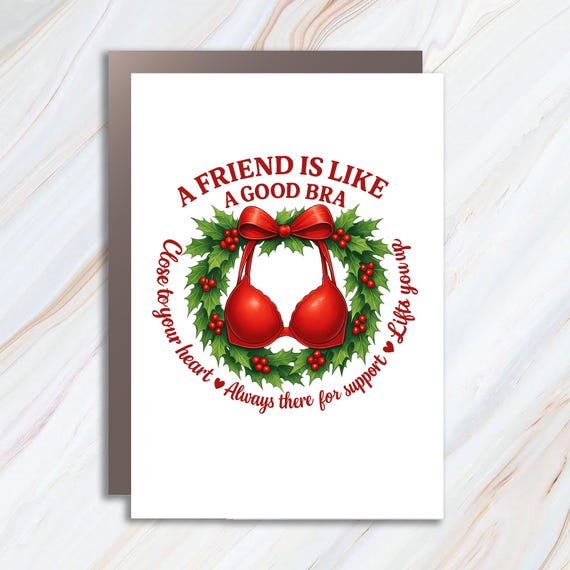 Funny Christmas Card A Good Friend Is Like A Bra, Holiday Greeting Card, Supportive Friend Humor C913