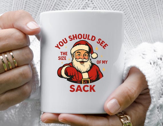 You Should See The Size Of My Sack Funny Santa Mug Christmas Humor Gift M918