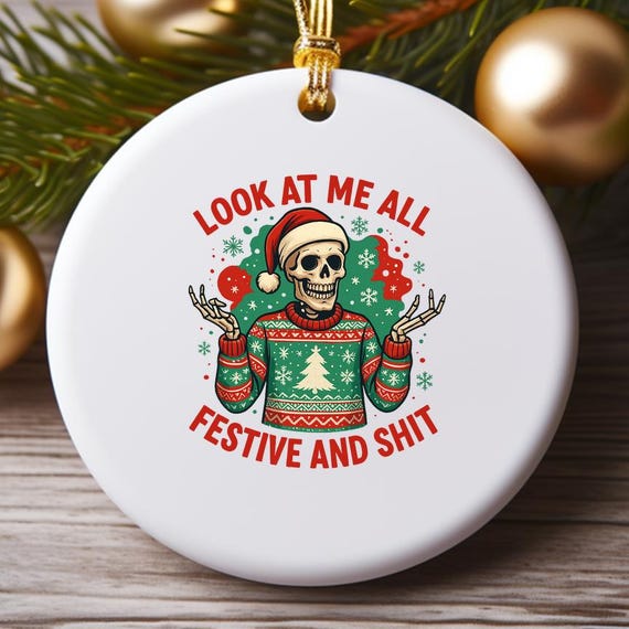 Skeleton Christmas Ornament, Funny Snarky Festive Decor, Spooky Halloween Christmas Ornament O921