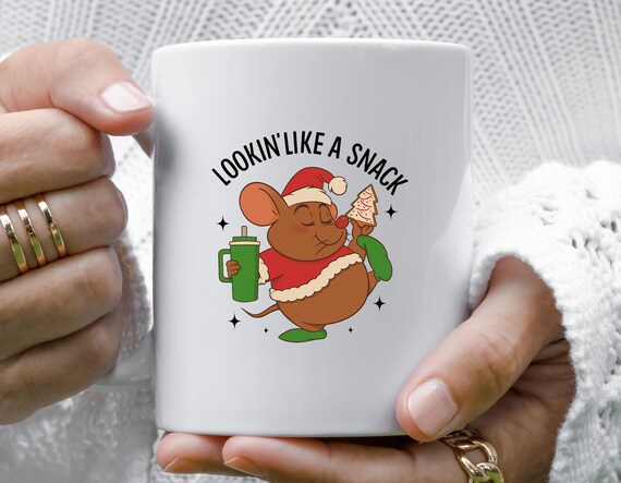 Lookin' Like A Snack Christmas Mug, Funny Mouse Christmas Mug, Christmas Character Mug, Holiday Princess Mug M928