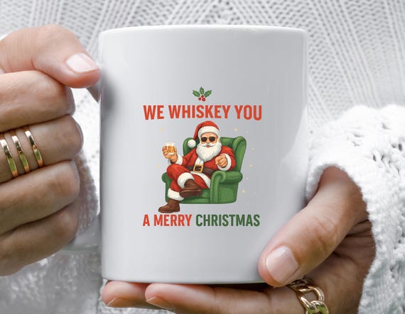 Funny Santa 'We Whiskey' Christmas Mug - We Whiskey A Merry Christmas Mug Design M931