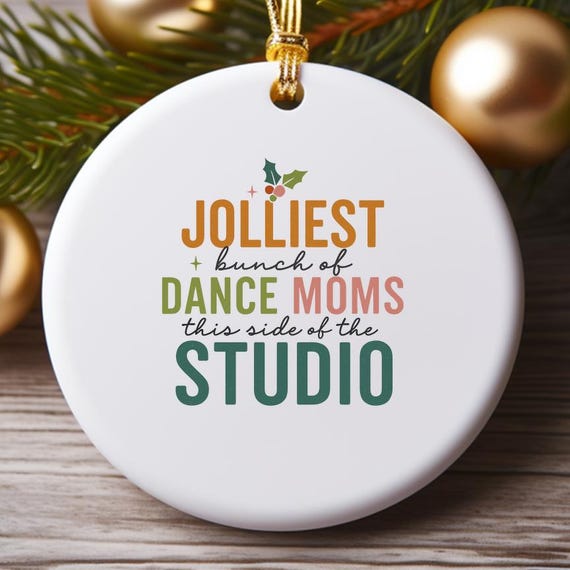 Jolliest Dance Moms Ornament, Funny Christmas Quote, Retro Holiday Decoration O932