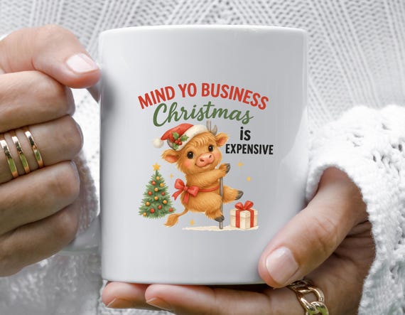 Mind Your Business Christmas Mug, Expensive Christmas Highland Cow, Funny Sarcastic Cow Design M934