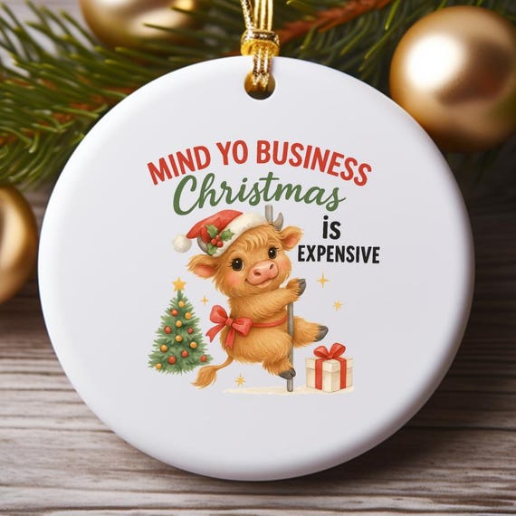 Funny Christmas Ornament, Mind Yo Business Expensive Christmas, Highland Cow In Santa Hat, Sarcastic Cow Design O934
