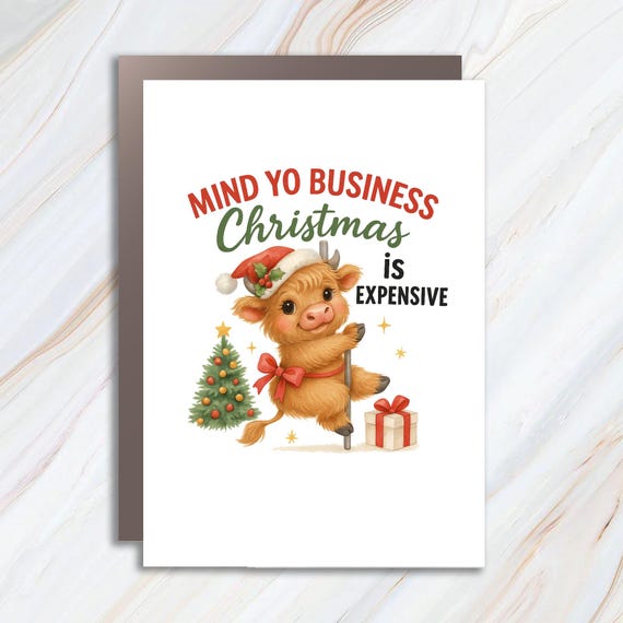 Funny Highland Cow Christmas Card, Mind Your Business, Christmas Is Expensive, Sarcastic Holiday Greeting C934