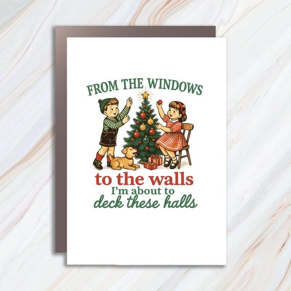 Funny Christmas Greeting Card - From Windows To Walls Deck These Halls Holiday Card C940