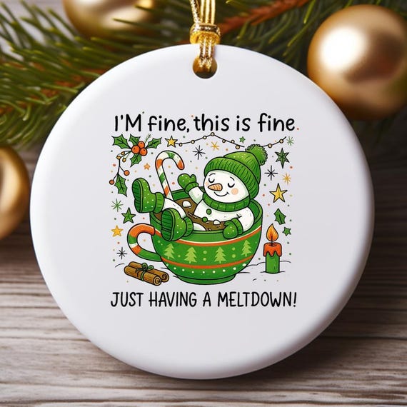 Funny Snowman Ornament - I'm Fine This Is Fine Just Having A Meltdown, Cute Christmas Hot Cocoa Decoration O946
