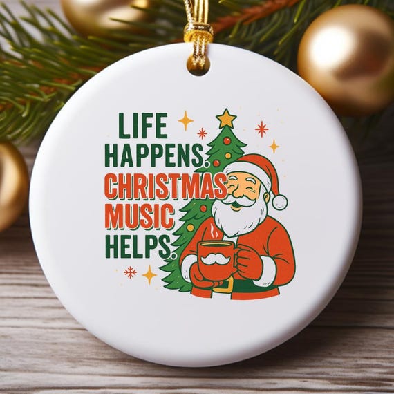 Life Happens Christmas Music Helps Ornament, Merry Christmas Decoration, Holiday Humor Ornament O948