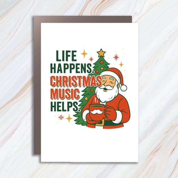 Life Happens Christmas Music Helps Greeting Card, Merry Christmas Card, Funny Holiday Greeting Card C948