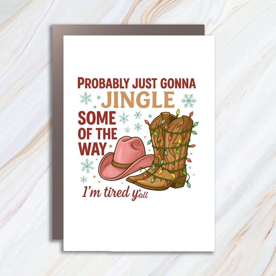 Funny Christmas Greeting Card Probably Just Gonna Jingle Some Of The Way I'm Tired Western Holiday Humor C957