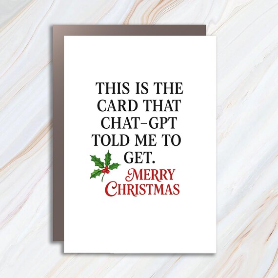 Funny Generative AI Christmas Card - ChatGPT Recommended - Merry Christmas Humor - Greeting Cards C968
