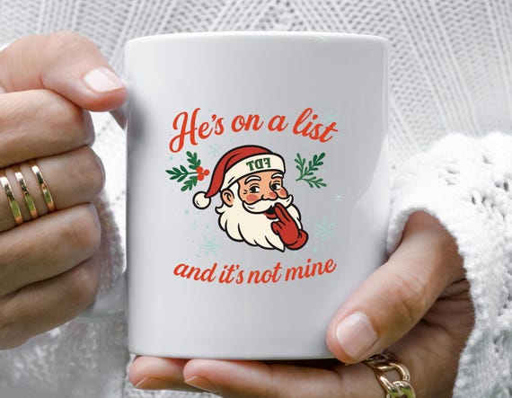 Funny Anti-Trump Christmas Mug: He's On A List Santa Claus Holiday Humor M975