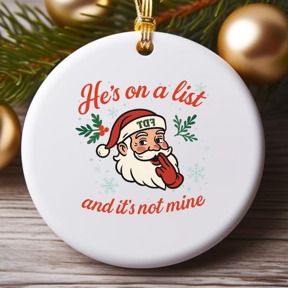 Funny Anti-Trump Christmas Ornament: He's On A List Santa Claus Decoration O975