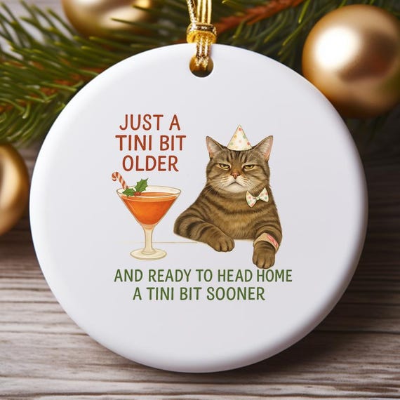 Martini Cat Funny Birthday Ornament - Just A Tini Bit Older - 30th 40th Birthday Humor - Liyana Studio O798