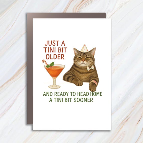 Martini Cat Funny Birthday Card - Just A Tini Bit Older - 30th 40th Birthday Liyana Studio Greeting C798