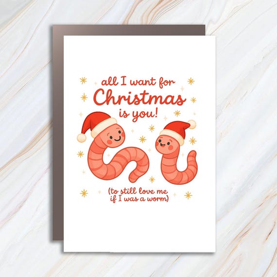 Funny Worm Christmas Card For Partner: All I Want Is You To Still Love Me If I Was A Worm C983