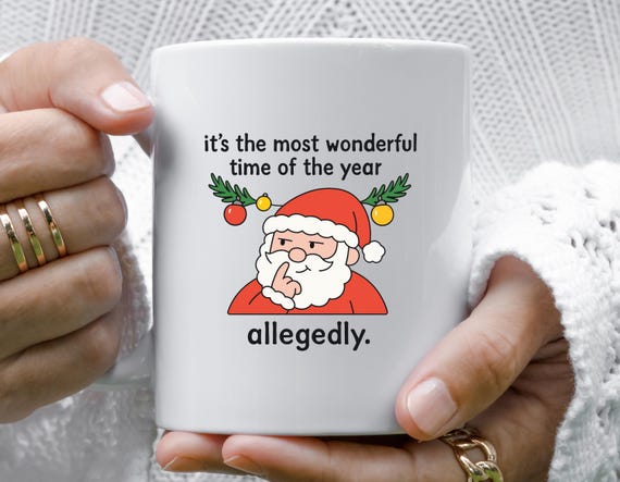 Funny Christmas Mug - The Most Wonderful Time Of The Year Allegedly M988