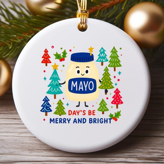 Funny Christmas Ornament: Mayo Days Be Merry, Mayonnaise Holiday Decor O991
