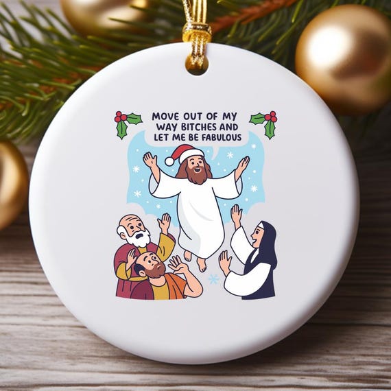 Rude Christmas Ornament Funny Jesus Let Me Be Fabulous Cheeky Friend Greetings O995