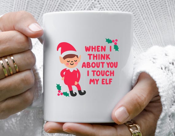 I Touch My Elf, Funny Christmas Mug Swearing Joke For Wife Husband Boyfriend Girlfriend Offensive Rude Pun M996