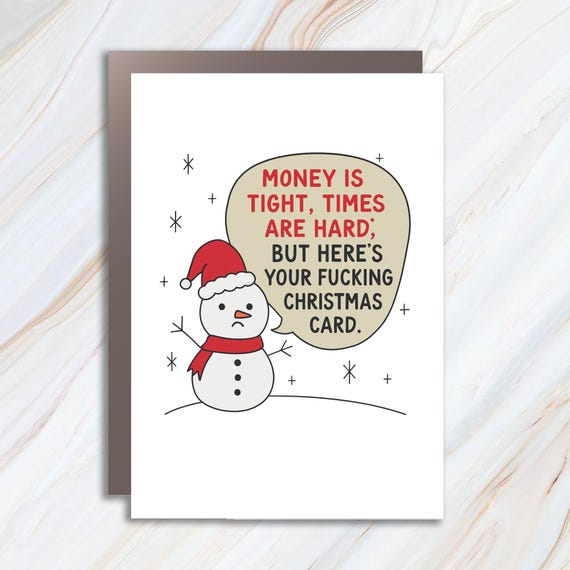 Money Is Tight Times Are Hard Here's Your Christmas Card, Funny Rude Holiday Greeting Card, Sarcastic Xmas Card C987