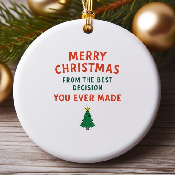 Funny Christmas Ornaments For Boyfriend - Holiday Ornaments For Her - Merry Christmas Best Decision Ever O977