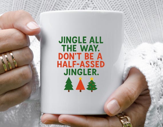 Funny Christmas Mug: Jingle All The Way, Sarcastic Holiday Greeting With Colorful Trees M976