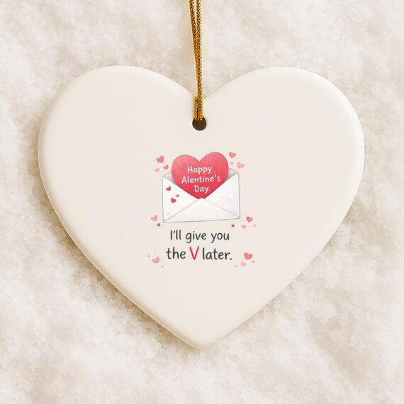 Funny Valentine Ornament, Happy Alentines, Valentine's Day Ornament For Him VO5