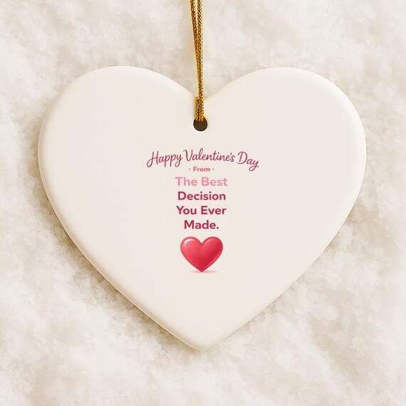 The Best Decision You Ever Made - Funny Valentine's Day Ornament For Husband Or Boyfriend - Snarky Love Gift VO12