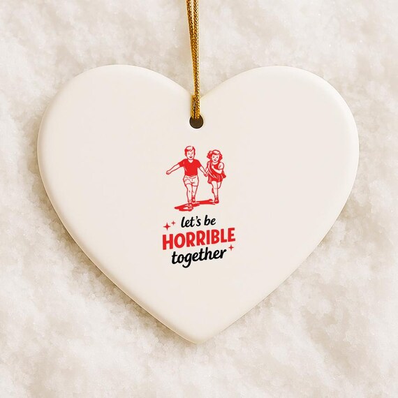 Let's Be Horrible Together, Funny Valentine Ornament, Love Ornament For Boyfriend Or Girlfriend VO45