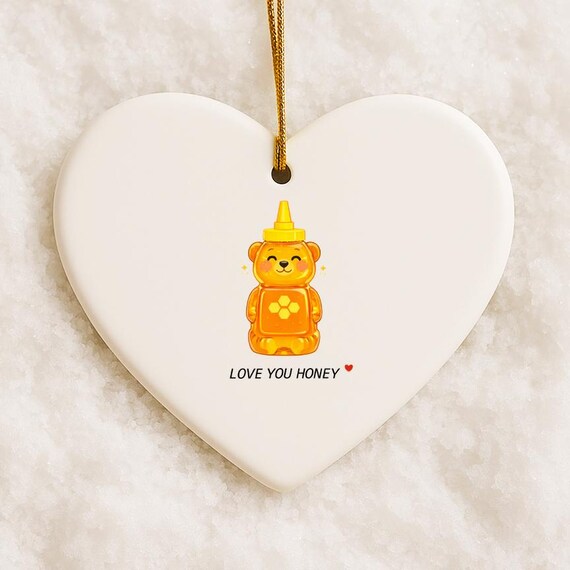 Love You Honey Ornament - Anniversary Gift - Valentines Decor - Wedding Keepsake - Funny Pun Cute VO39