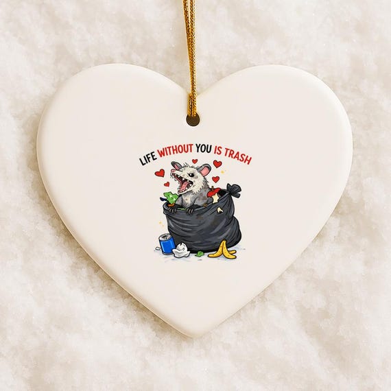 Life Without You Is Trash Ornament - Funny Possum Valentine’s Day Ornament - Romantic Trash Panda For Anniversary Or Love VO56