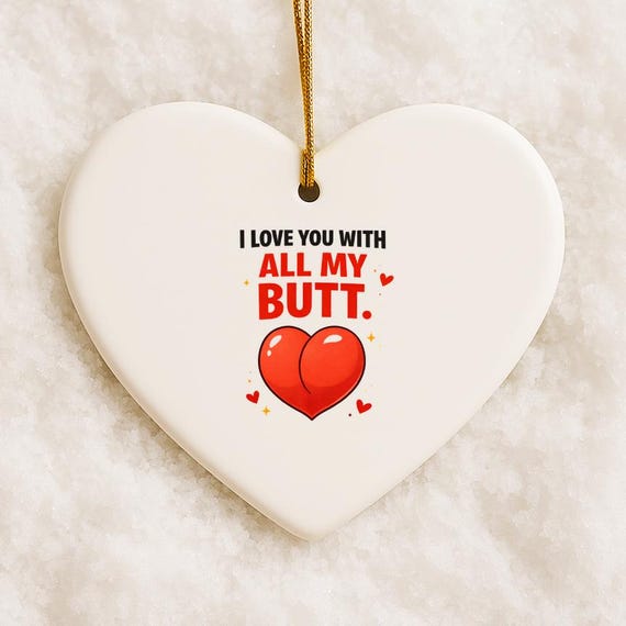 Funny Valentines Ornaments - I Love You With All My Butt - Cheeky Rude Gift For Boyfriend Girlfriend VO59