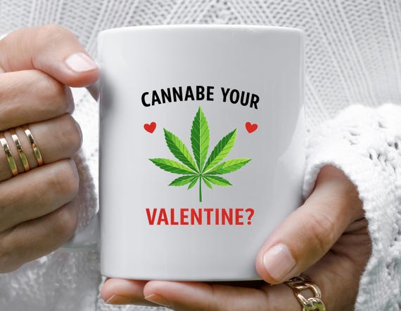 Cannabe Your Valentine? Funny Cannabis Mug For Valentine's Day, 420 Marijuana Love Gift VM69