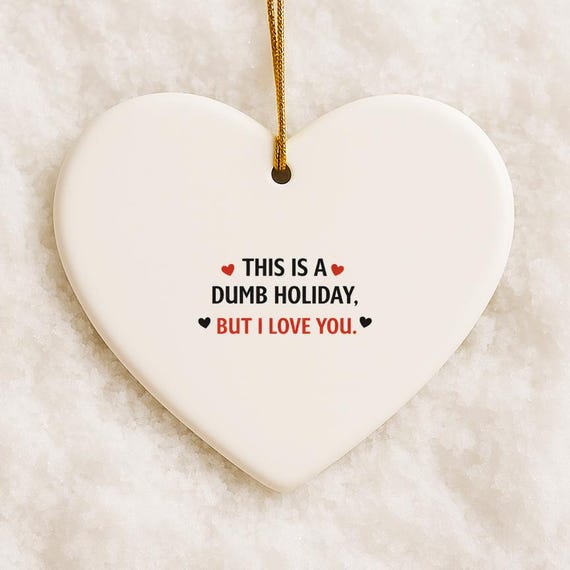 Funny Valentine's Ornaments: Dumb Holiday, But I Love You VO70