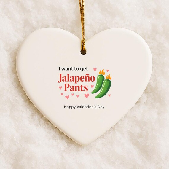 Spicy 'Jalapeno Pants' Pun Ornament, Funny Valentine's Gift For Him Or Her, Quirky Love Ornament VO82