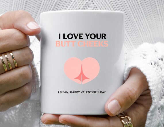 Funny Valentine's Day Mug, Dirty Valentine's Mug, Raunchy Valentine's Mug, Humorous Valentine's Gift VM85