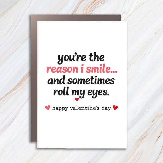 Funny Valentine's Day Greeting Card: 'You're The Reason I Smile And Roll My Eyes' VC92