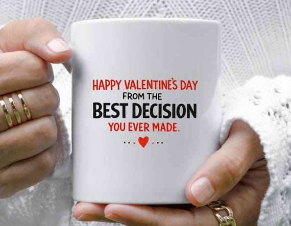 Funny Valentine's Day Mug - Best Decision Ever - Cheeky Gift For Him, Boyfriend, Wife, Girlfriend VM93