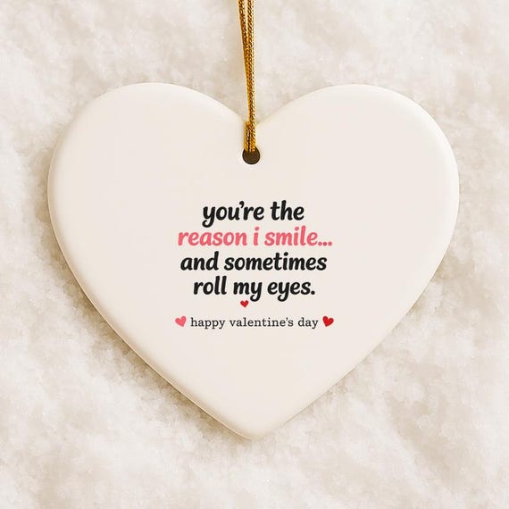 Funny Valentine's Day Ornament: 'Reason I Smile' With Eye Roll Humor VO92