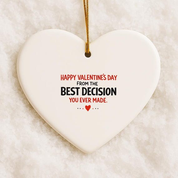 Funny Valentine's Day Ornament - Best Decision Ever - Cheeky Love For Him Her Boyfriend Girlfriend Wife VO93