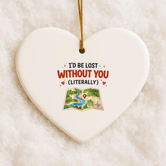 I'd Be Lost Without You Ornament, Funny Anniversary Map Pun For Husband Wife Boyfriend Girlfriend VO97