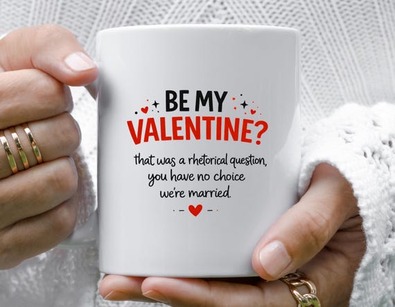 Funny Valentine's Day Mug For Husband: Rhetorical Question Humor With Heart VM99