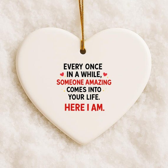 Funny Valentine's Day Ornament: Here I Am - Love Ornament For Spouse VO110