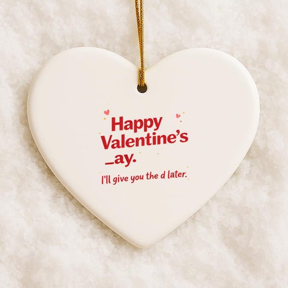 Funny Valentine's Day Ornament: 'I'll Give You The D Later' Romantic Humor VO116