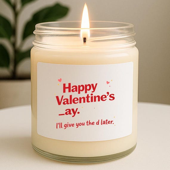 Funny Valentine's Day Candles & Home Fragrances: 'I'll Give You The D Later' VK116