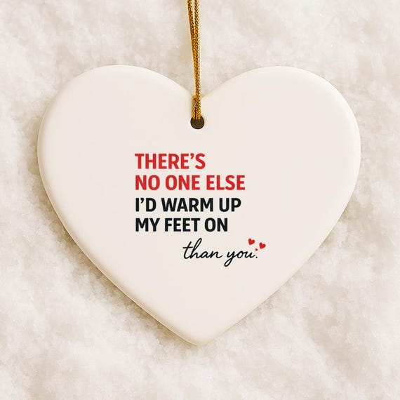 Funny Valentine's Day Ornament, No One Else I'd Rather Warm My Feet Up On, Ornament For Boyfriend, Husband VO118